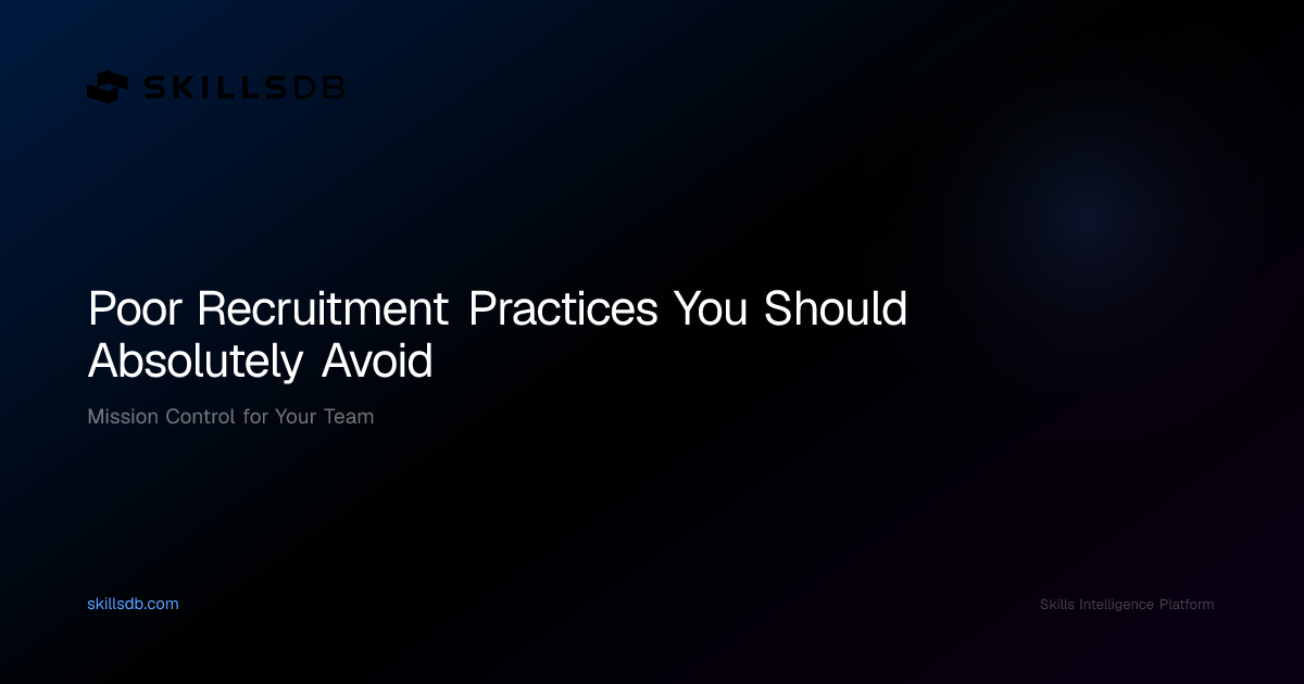 Poor Recruitment Practices to Avoid (and Fix)