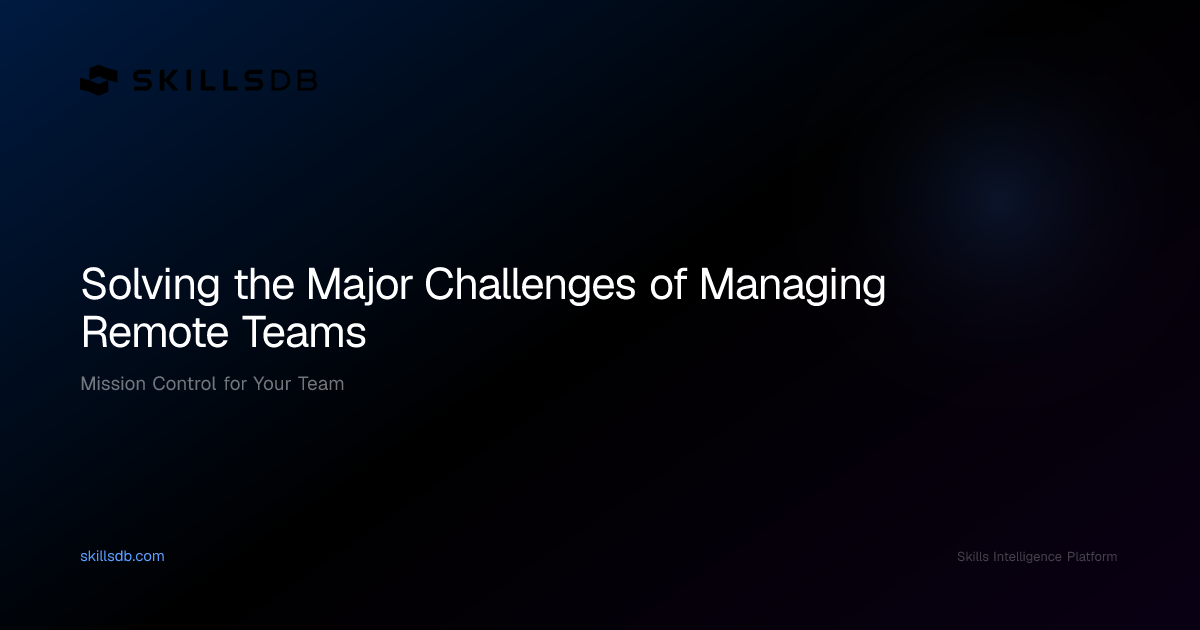 Solving the Top 6 Challenges of Managing Remote Teams
