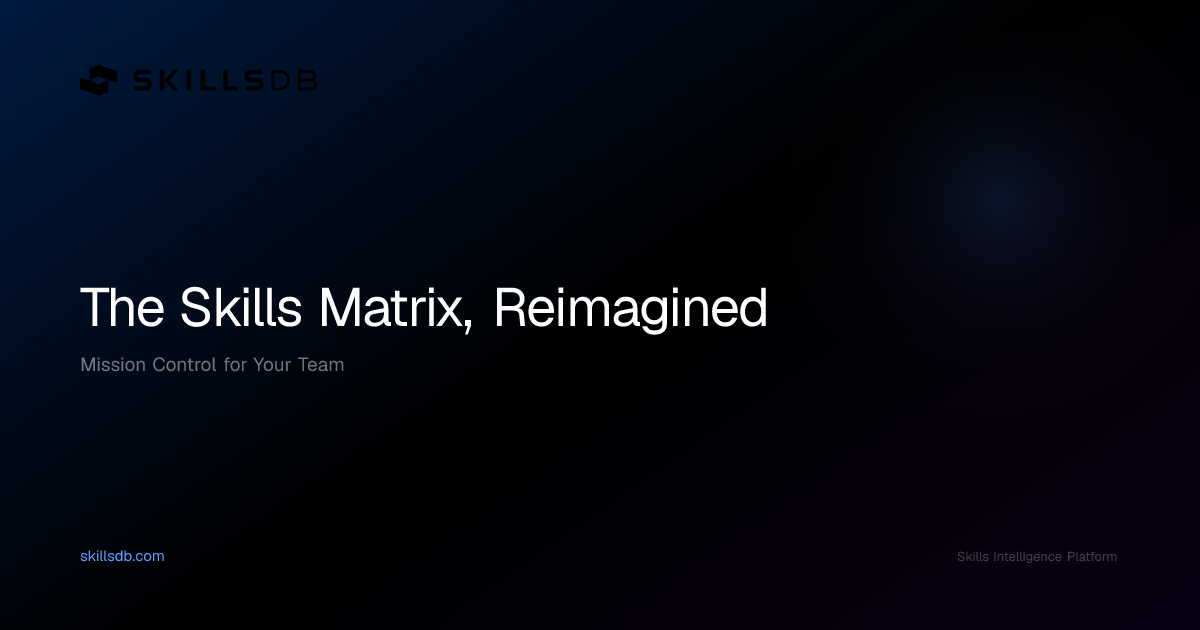 The Skills Matrix, Reimagined for Modern Teams
